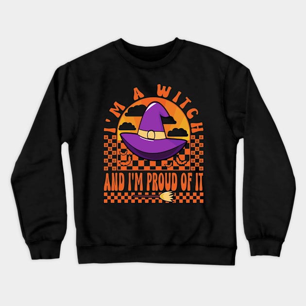 Halloween I'm A Witch And Proud Funny Crewneck Sweatshirt by JaussZ